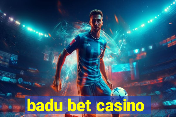 badu bet casino